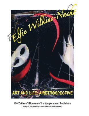 Elfie Wilkins-Nacht, Art and Life: A Retrospective 1