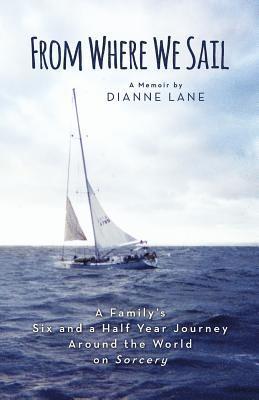 bokomslag From Where We Sail: A Family's Six and a Half Year Journey Around the World on Sorcery