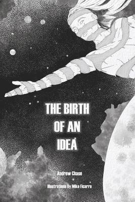 Andrew Chase - The Birth of an Idea, Häftad. Tillgänglighet: Lägg i varukorg