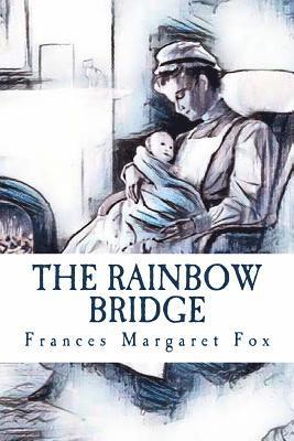 Frances Margaret Fox - The Rainbow Bridge: A Story, Häftad
