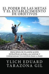 bokomslag El Poder de las Metas y El Establecimiento de Objetivos: Principios de Planificación Estratégicas para Alcanzar y Consolidar tus Sueños paso a paso