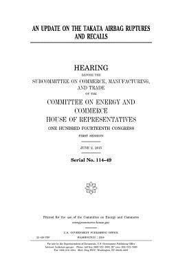 United States House of Representatives, Committee on Energy and Commerce - An update on the Takata airbag ruptures and recalls, Häftad