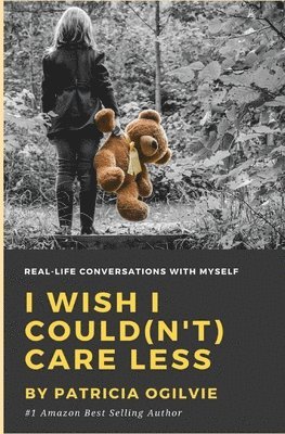 bokomslag I wish I Could(n't) Care Less: Real Life Conversations With Myself