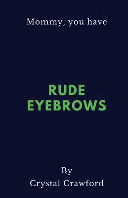 Rude Eyebrows: A Collection of Amusing Kid Quotes 1