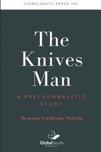bokomslag The Knives Man: A psychoanalytic study