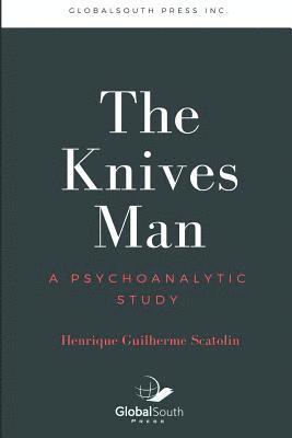 The Knives Man: A psychoanalytic study