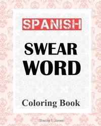 bokomslag Spanish Swear Word Coloring Book: libro de colorear de español jurar palabra