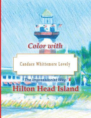 Candace W. Lovely - Color with Candace Whittemore Lovely Hilton Head Island: The Impressionist Way, Häftad