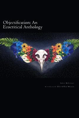 Objectification: An Ecocritical Anthology 1