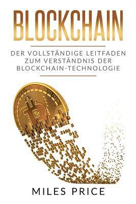 bokomslag Blockchain: Der Vollständige Leitfaden Zum Verständnis Der Blockchain-Technologie