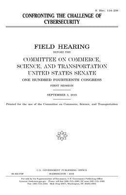 United States House of Senate, Committee On Commerce - Confronting the challenge of cybersecurity, Häftad