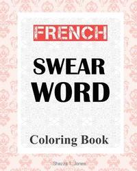 bokomslag French Swear Word Coloring Book: Livre de coloriage mot jurent français