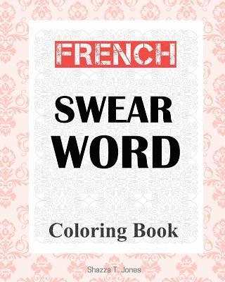 French Swear Word Coloring Book: Livre de coloriage mot jurent français 1