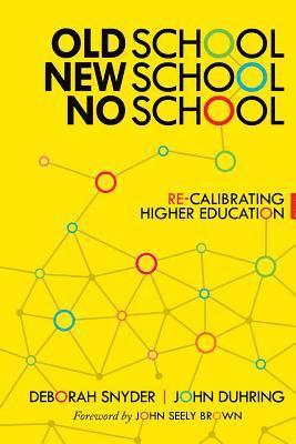 bokomslag Old School, New School, No School: Re-Calibrating Higher Education