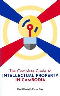 bokomslag The Complete Guide to Intellectual Property in Cambodia