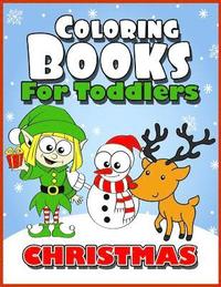 bokomslag Coloring Books for Toddlers: Christmas Coloring Books for Kids Age 1-3, 2-4, 3-5, Boys or Girls, Fun Early Childhood Children, Preschool Prep Activ