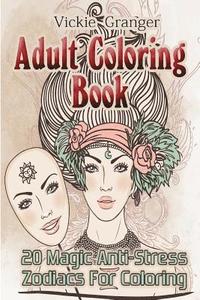 bokomslag Adult Coloring Book: 20 Magic Anti-Stress Zodiacs for Coloring: (Adult Coloring Pages, Adult Coloring)