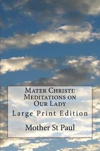 bokomslag Mater Christi: Meditations on Our Lady: Large Print Edition