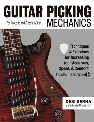 bokomslag Guitar Picking Mechanics: Techniques & Exercises for Increasing Your Accuracy, Speed, & Comfort (Book + Online Audio)