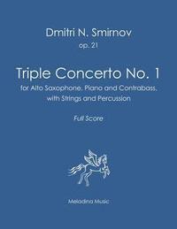 bokomslag Triple Concerto No. 1: for Alto Saxophone, Piano and Contrabass with Strings and Percussion. Full Score