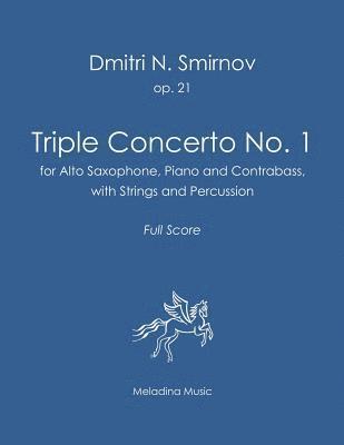 bokomslag Triple Concerto No. 1: for Alto Saxophone, Piano and Contrabass with Strings and Percussion. Full Score