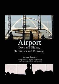 bokomslag Airport Days and Nights Terminals and Runways