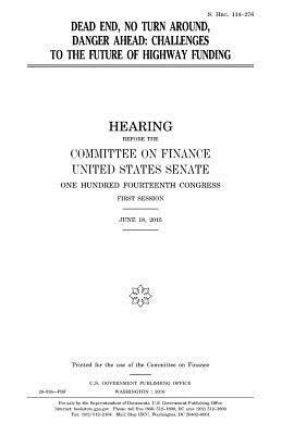 United States House of Senate, Committee on Finance - Dead end, no turn around, danger ahead: challenges to the future of highway funding, Häftad