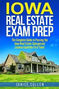 bokomslag Iowa Real Estate Exam Prep: The Complete Guide to Passing the Iowa Real Estate Salesperson License Exam the First Time!