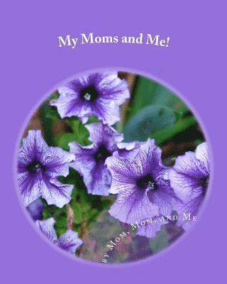 Mom Mom And Me - My Moms and Me!: The Story of Our Family, Häftad