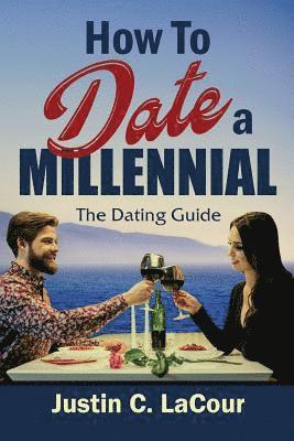 bokomslag How To Date a Millennial: The Dating Guide