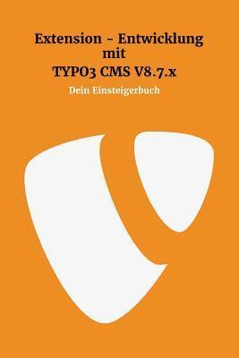 bokomslag Extensionentwicklung mit Typo3 CMS V8.7.x: Dein Einsteigerbuch