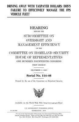 bokomslag Driving away with taxpayer dollars: DHS's failure to effectively manage the FPS vehicle fleet