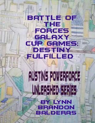 Battle of the Forces Galaxy Cup Games; Destiny Fulfilled: Austin's Powerforce Unleashed Series 1