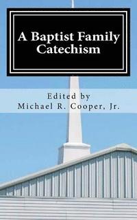 bokomslag A Baptist Family Catechism