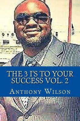 bokomslag The 3 I's To Your Success Vol. 2: The Keys to your next Dimension