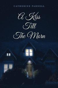 bokomslag A Kiss Till The Morn