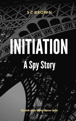 Initiation: A Spy Novel 1