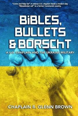 bokomslag Bibles, Bullets & Borscht: A US Chaplain and the Ukraine Military