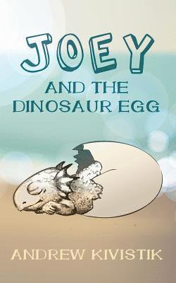 Joey and the Dinosaur Egg 1