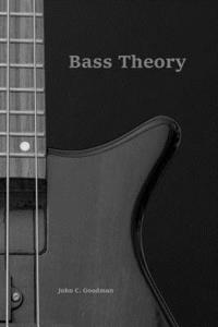 bokomslag Bass Theory: The Electric Bass Guitar Player's Guide to Music Theory