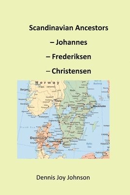 bokomslag Scandinavian Ancestors - Johannes, Frederiksen, Christensen: Late European migration surge to the U.S.