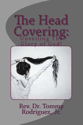 bokomslag The Head Covering: Unveiling The Glory of God