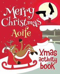 bokomslag Merry Christmas Aoife - Xmas Activity Book: (Personalized Children's Activity Book)