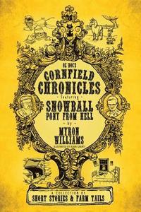 bokomslag Cornfield Chronicles: Featuring Snowball: Pony from Hell