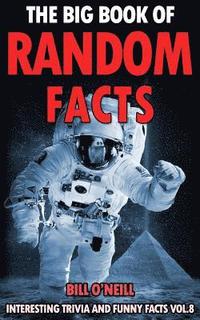 bokomslag The Big Book of Random Facts Volume 8: 1000 Interesting Facts And Trivia