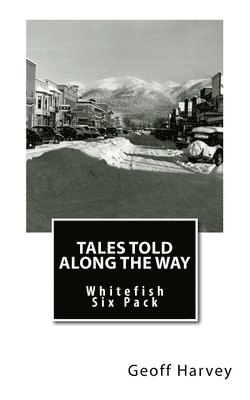 Geoff Harvey - Tales Told Along the way: Whitefish Six Pack, Häftad