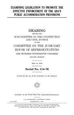 United States House of Representatives, Committee on the Judiciary - Examining legislation to promote the effective enforcement of the ADA's public accommodation provisions, Häftad