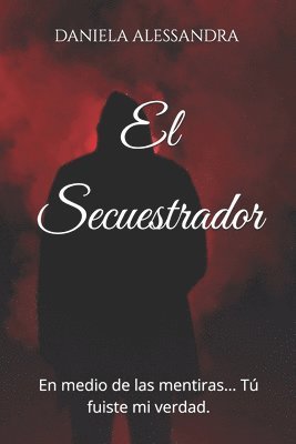 bokomslag El Secuestrador: En Medio De Las Mentira