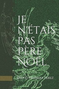 bokomslag Je n'Étais Pas Père Noël