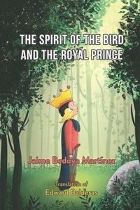 bokomslag The spirit of the bird and the royal prince: A juvenile spiritual story